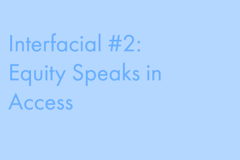Interfacial #2: Equity Speaks in Access