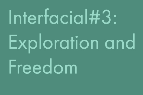 Interfacial #3: Exploration and Freedom